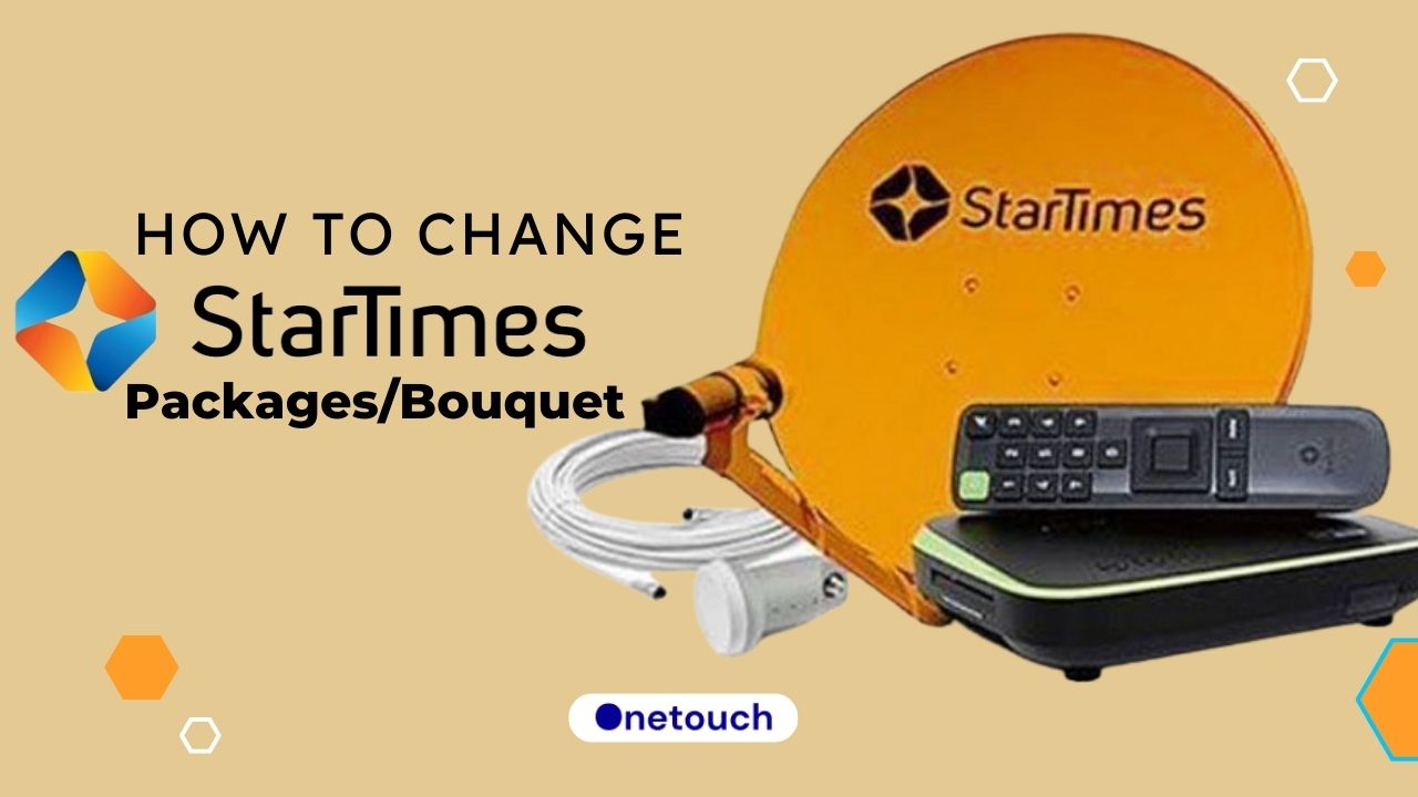 How To Change Startimes Bouquet OneTouch Ng