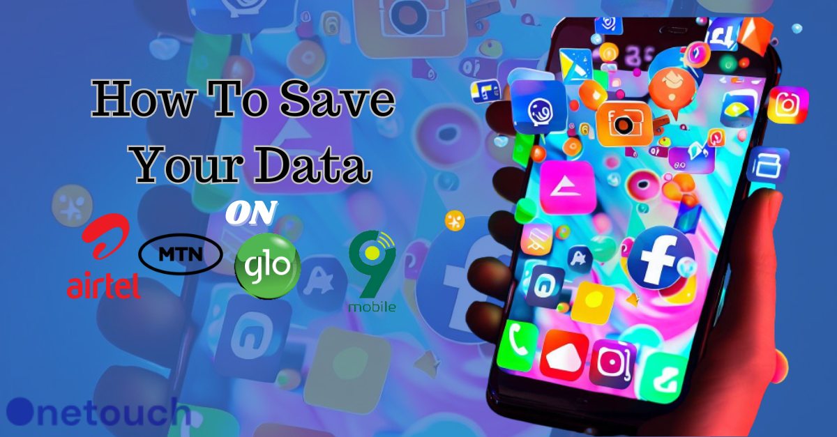 how-to-make-mtn-airtel-glo-9mobile-data-last-longer-onetouch-ng