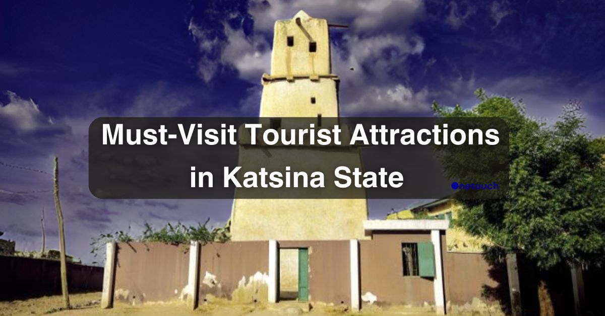 7 Must-Visit Tourist Attractions in Katsina State